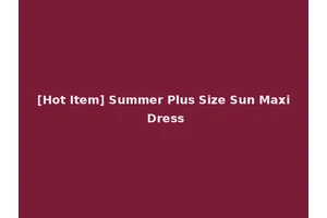 [Hot Item] Summer Plus Size Sun Maxi Dress
