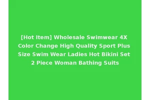 [Hot Item] Wholesale Swimwear 4X Color Change High Quality Sport Plus Size Swim Wear Ladies Hot Bikini Set 2 Piece Woman Bathing Suits
