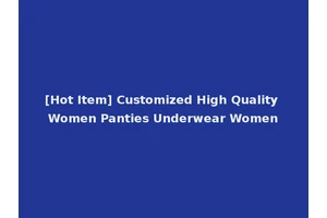 [Hot Item] Customized High Quality Women Panties Underwear Women