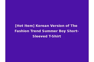 [Hot Item] Korean Version of The Fashion Trend Summer Boy Short-Sleeved T-Shirt