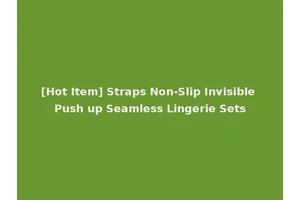 [Hot Item] Straps Non-Slip Invisible Push up Seamless Lingerie Sets