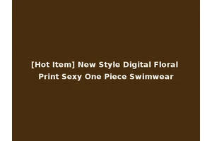 [Hot Item] New Style Digital Floral Print Sexy One Piece Swimwear