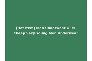 [Hot Item] Men Underwear OEM Cheap Sexy Young Men Underwear