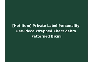 [Hot Item] Private Label Personality One-Piece Wrapped Chest Zebra Patterned Bikini