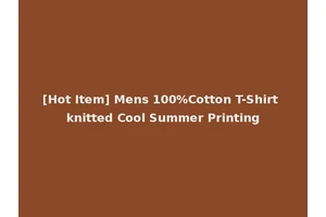 [Hot Item] Mens 100%Cotton T-Shirt knitted Cool Summer Printing