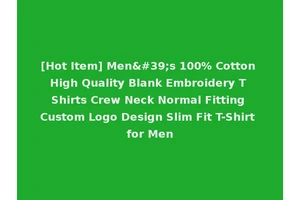 [Hot Item] Men's 100% Cotton High Quality Blank Embroidery T Shirts Crew Neck Normal Fitting Custom Logo Design Slim Fit T-Shirt for Men