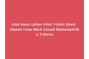 [Hot Item] Letter Print T-Shirt Short Sleeve Crew Neck Casual Women's T-Shirts