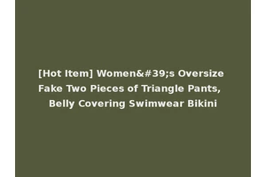 [Hot Item] Women's Oversize Fake Two Pieces of Triangle Pants, Belly Covering Swimwear Bikini