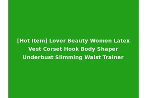 [Hot Item] Lover Beauty Women Latex Vest Corset Hook Body Shaper Underbust Slimming Waist Trainer