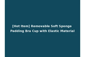 [Hot Item] Removable Soft Sponge Padding Bra Cup with Elastic Material