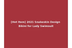 [Hot Item] 2021 Snakeskin Design Bikini for Lady Swimsuit
