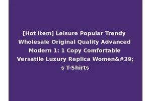 [Hot Item] Leisure Popular Trendy Wholesale Original Quality Advanced Modern 1: 1 Copy Comfortable Versatile Luxury Replica Women's T-Shirts