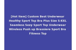[Hot Item] Custom Best Underwear Healthy Sport Top Bra Plus Size S-XXL Seamless Sexy Sport Top Underwear Wireless Push up Brassiere Sport Bra Fitness Top