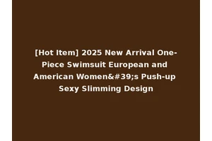 [Hot Item] 2025 New Arrival One-Piece Swimsuit European and American Women's Push-up Sexy Slimming Design