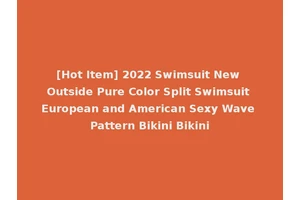 [Hot Item] 2022 Swimsuit New Outside Pure Color Split Swimsuit European and American Sexy Wave Pattern Bikini Bikini