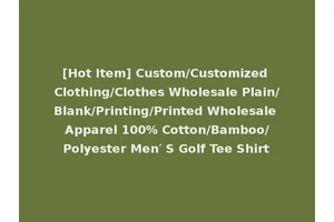 [Hot Item] Custom/Customized Clothing/Clothes Wholesale Plain/Blank/Printing/Printed Wholesale Apparel 100% Cotton/Bamboo/Polyester Men′ S Golf Tee Shirt