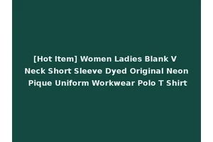 [Hot Item] Women Ladies Blank V Neck Short Sleeve Dyed Original Neon Pique Uniform Workwear Polo T Shirt