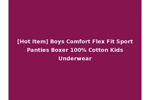 [Hot Item] Boys Comfort Flex Fit Sport Panties Boxer 100% Cotton Kids Underwear