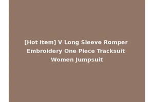 [Hot Item] V Long Sleeve Romper Embroidery One Piece Tracksuit Women Jumpsuit