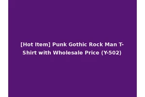 [Hot Item] Punk Gothic Rock Man T-Shirt with Wholesale Price (Y-502)