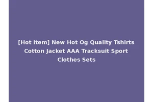 [Hot Item] New Hot Og Quality Tshirts Cotton Jacket AAA Tracksuit Sport Clothes Sets