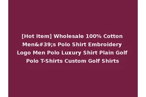 [Hot Item] Wholesale 100% Cotton Men's Polo Shirt Embroidery Logo Men Polo Luxury Shirt Plain Golf Polo T-Shirts Custom Golf Shirts