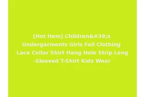 [Hot Item] Children's Undergarments Girls Fall Clothing Lace Collar Shirt Hang Hole Strip Long-Sleeved T-Shirt Kids Wear