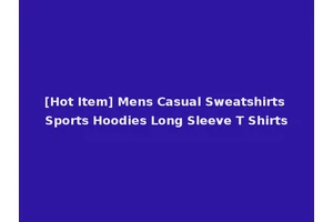 [Hot Item] Mens Casual Sweatshirts Sports Hoodies Long Sleeve T Shirts