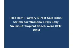 [Hot Item] Factory Direct Sale Bikini Swimwear Women's Sexy Swimsuit Tropical Beach Wear OEM ODM