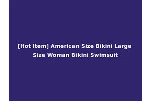 [Hot Item] American Size Bikini Large Size Woman Bikini Swimsuit