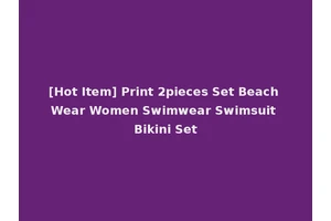 [Hot Item] Print 2pieces Set Beach Wear Women Swimwear Swimsuit Bikini Set