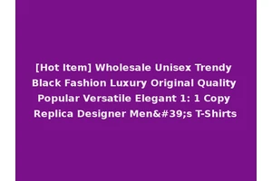 [Hot Item] Wholesale Unisex Trendy Black Fashion Luxury Original Quality Popular Versatile Elegant 1: 1 Copy Replica Designer Men's T-Shirts