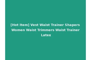 [Hot Item] Vest Waist Trainer Shapers Women Waist Trimmers Waist Trainer Latex