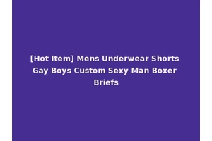 [Hot Item] Mens Underwear Shorts Gay Boys Custom Sexy Man Boxer Briefs