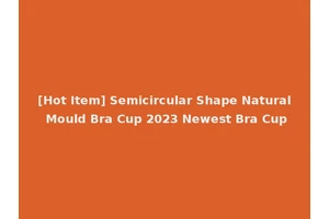 [Hot Item] Semicircular Shape Natural Mould Bra Cup 2023 Newest Bra Cup