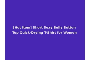 [Hot Item] Short Sexy Belly Button Top Quick-Drying T-Shirt for Women