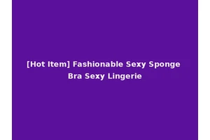 [Hot Item] Fashionable Sexy Sponge Bra Sexy Lingerie
