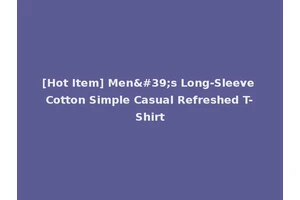 [Hot Item] Men's Long-Sleeve Cotton Simple Casual Refreshed T-Shirt