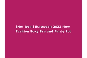 [Hot Item] European 2021 New Fashion Sexy Bra and Panty Set