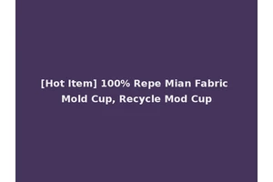 [Hot Item] 100% Repe Mian Fabric Mold Cup, Recycle Mod Cup