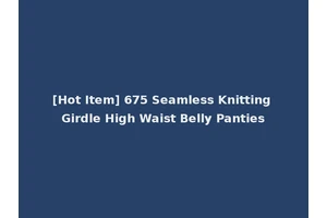 [Hot Item] 675 Seamless Knitting Girdle High Waist Belly Panties