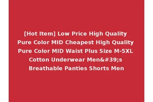 [Hot Item] Low Price High Quality Pure Color MID Cheapest High Quality Pure Color MID Waist Plus Size M-5XL Cotton Underwear Men's Breathable Panties Shorts Men