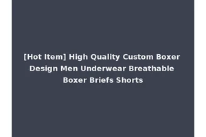 [Hot Item] High Quality Custom Boxer Design Men Underwear Breathable Boxer Briefs Shorts