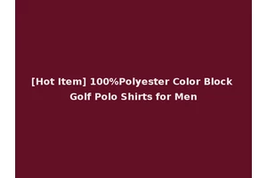 [Hot Item] 100%Polyester Color Block Golf Polo Shirts for Men