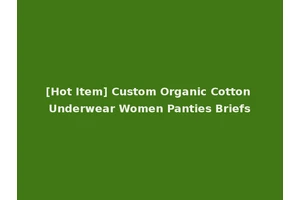 [Hot Item] Custom Organic Cotton Underwear Women Panties Briefs