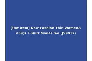 [Hot Item] New Fashion Thin Women's T Shirt Modal Tee (JS9017)