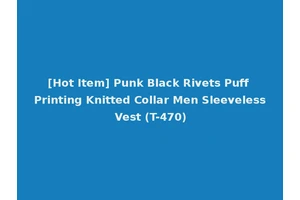 [Hot Item] Punk Black Rivets Puff Printing Knitted Collar Men Sleeveless Vest (T-470)