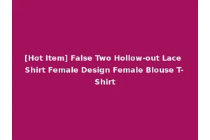[Hot Item] False Two Hollow-out Lace Shirt Female Design Female Blouse T-Shirt