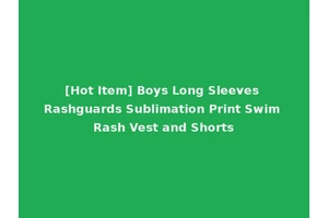[Hot Item] Boys Long Sleeves Rashguards Sublimation Print Swim Rash Vest and Shorts