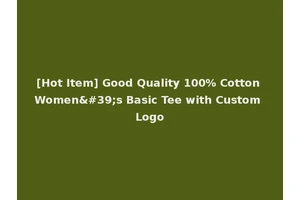 [Hot Item] Good Quality 100% Cotton Women's Basic Tee with Custom Logo